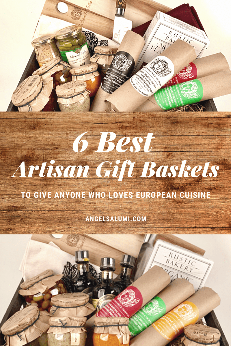 6 Best Artisan Food Gift Baskets to Give Anyone Who Loves European Cuisine - Angel's Salumi & Truffles