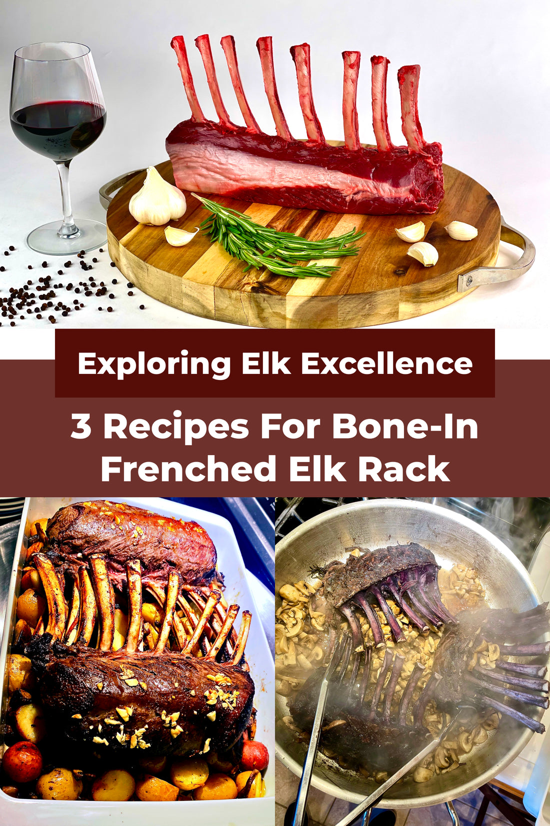Exploring Elk Excellence: 3 Recipes For Bone-In Frenched Elk Rack