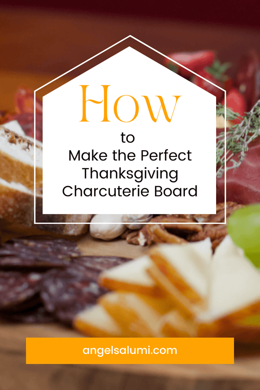 Making the Perfect Thanksgiving Charcuterie Board - Angel's Salumi & Truffles