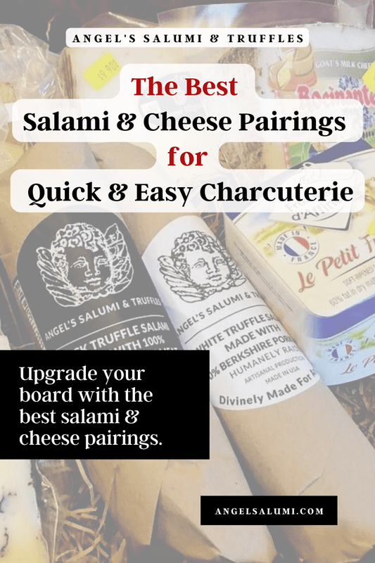 The Best Salami and Cheese Pairings for a Quick and Easy Charcuterie - Angel's Salumi & Truffles